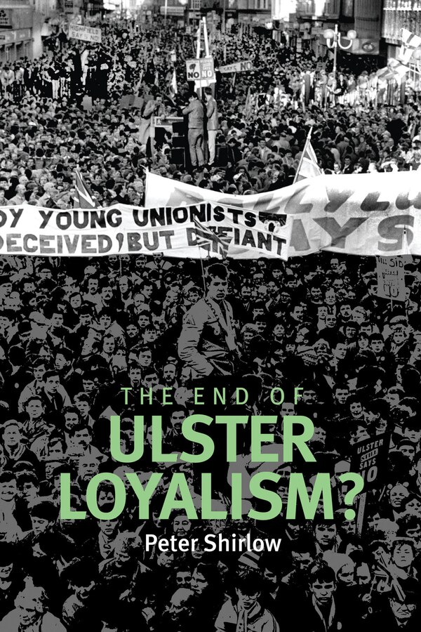 The End of Ulster Loyalism? by Peter Shirlow, Paperback | Indigo Chapters