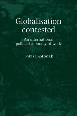 Globalisation contested by Louise Amoore, Paperback | Indigo Chapters