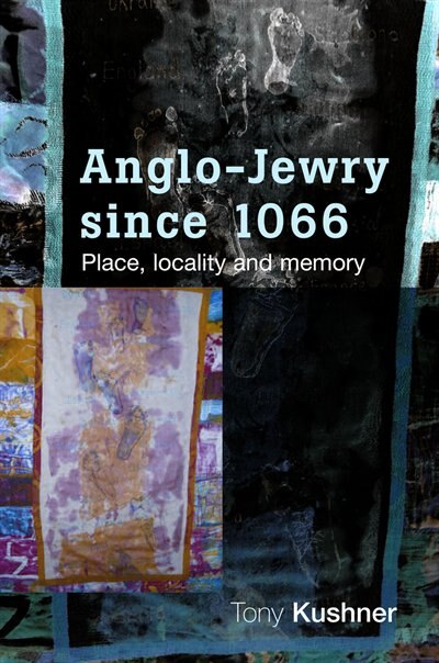 Anglo-Jewry since 1066 by Tony Kushner, Paperback | Indigo Chapters