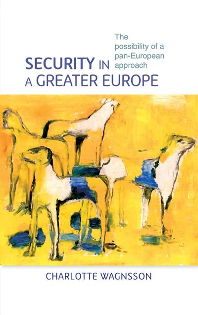 Security in a greater Europe by Charlotte Wagnsson, Paperback | Indigo Chapters
