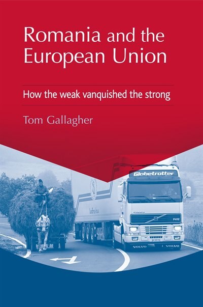 Romania and the European Union by Tom Gallagher, Paperback | Indigo Chapters