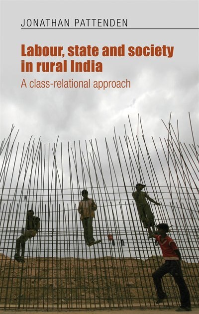 Labour state and society in rural India by Jonathan Pattenden, Hardcover | Indigo Chapters