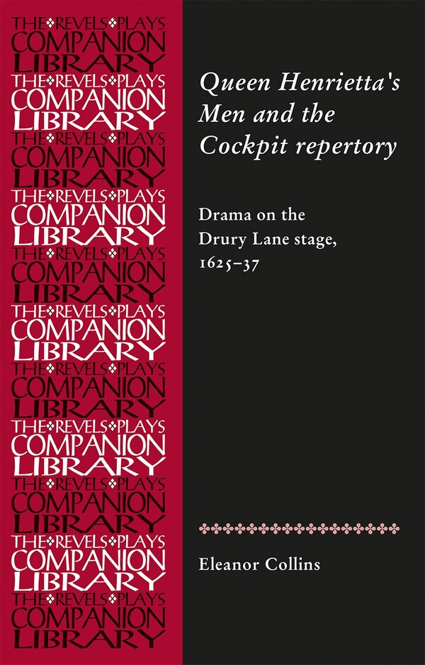 Queen Henrietta's Men and the Cockpit Repertory by Eleanor Collins, Hardcover | Indigo Chapters