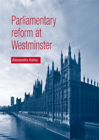 Parliamentary reform at Westminster by Alexandra Kelso, Paperback | Indigo Chapters