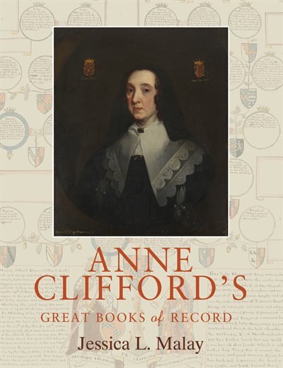 Anne Clifford's Great Books of Record by Jessica L. Malay, Hardcover | Indigo Chapters