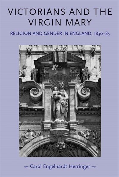 Victorians and the Virgin Mary by Carol Engelhardt-herringer, Paperback | Indigo Chapters