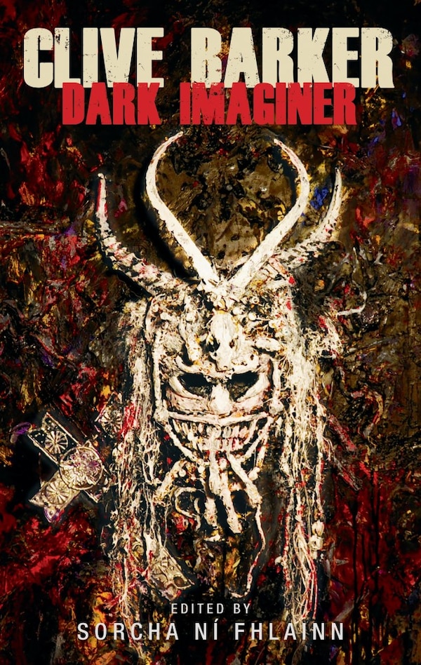 Clive Barker by Sorcha Ní Fhlainn, Hardcover | Indigo Chapters