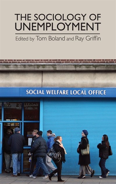 The sociology of unemployment by Tom Boland, Hardcover | Indigo Chapters