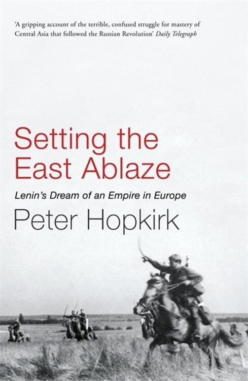 Setting the East Ablaze by Peter Hopkirk, Paperback | Indigo Chapters