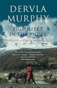 Eight Feet In The Andes by Dervla Murphy, Paperback | Indigo Chapters