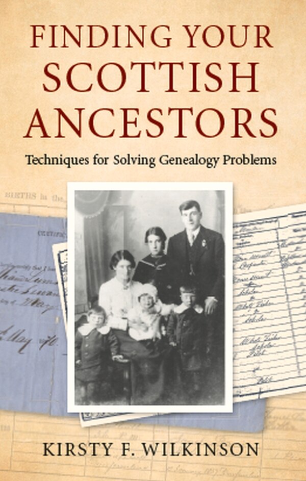 Finding Your Scottish Ancestors by Kirsty F Wilkinson, Hardcover | Indigo Chapters