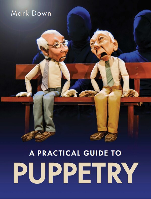 Practical Guide to Puppetry by Mark Down, Paperback | Indigo Chapters
