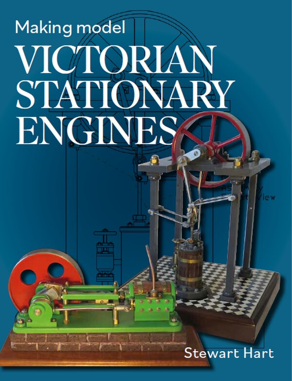 Making Model Victorian Stationary Engines by Stewart B. Hart, Hardcover | Indigo Chapters