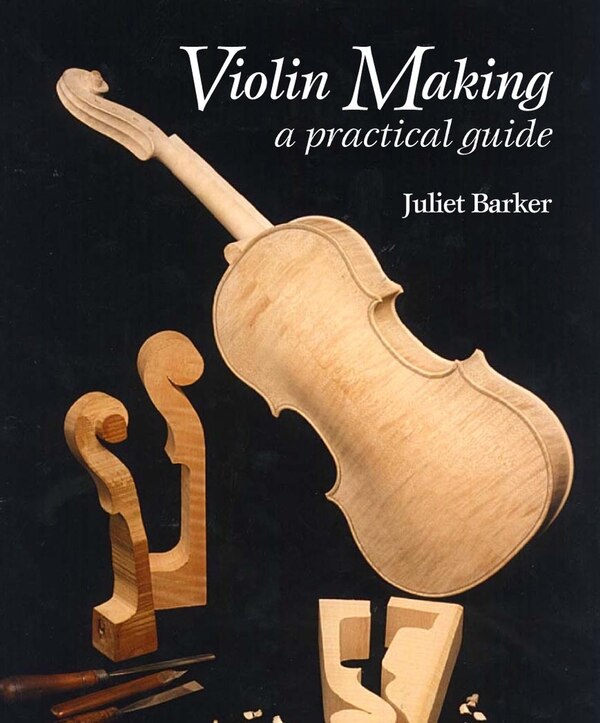 Violin Making by Juliet Barker, Paperback | Indigo Chapters