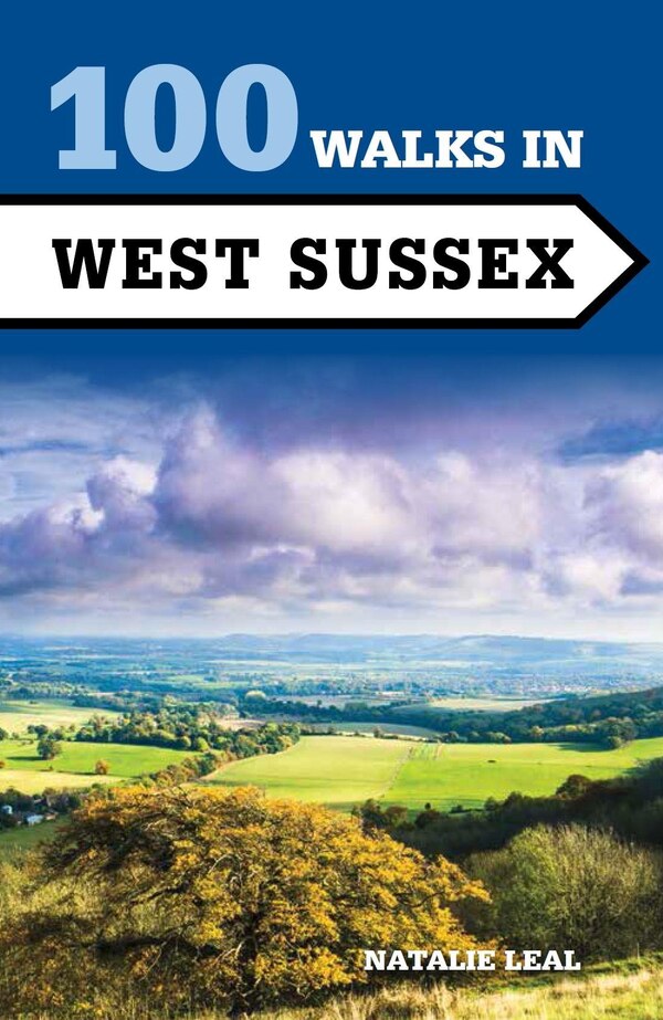 100 Walks in West Sussex by Natalie Leal, Paperback | Indigo Chapters