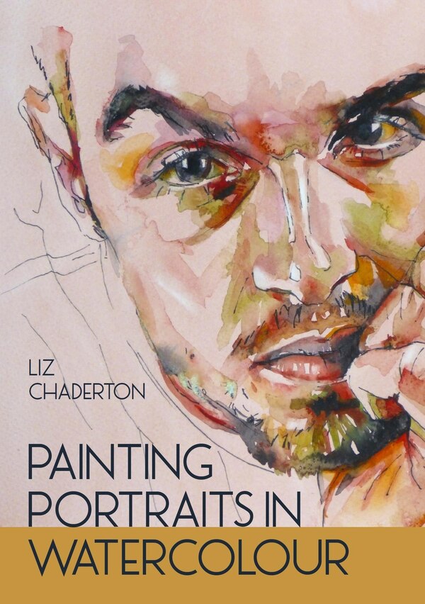 Painting Portraits in Watercolour by Liz Chaderton, Paperback | Indigo Chapters