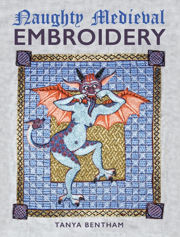 Naughty Medieval Embroidery by Tanya Bentham, Paperback | Indigo Chapters