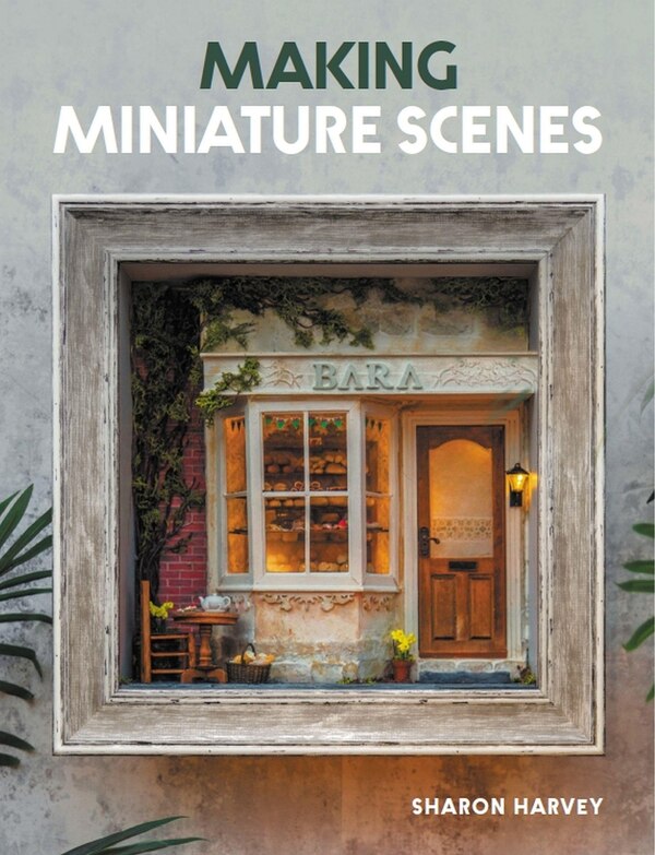 Making Miniature Scenes by Sharon Harvey, Paperback | Indigo Chapters