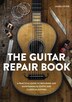 The Guitar Repair Book by James Lister, Hardcover | Indigo Chapters