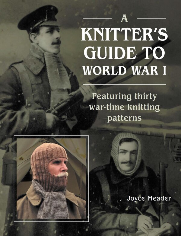 A Knitter’s Guide to WWI by Joyce Meader, Hardcover | Indigo Chapters