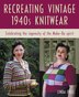 Recreating Vintage 1940s Knitwear by Linda Ivell, Paperback | Indigo Chapters