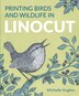 Printing Birds and Wildlife In Linocut by Michelle Hughes, Paperback | Indigo Chapters