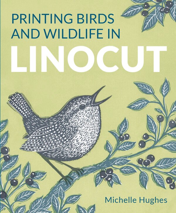 Printing Birds and Wildlife In Linocut by Michelle Hughes, Paperback | Indigo Chapters