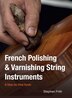 French Polishing & Varnishing String Instruments by Stephen Frith, Paperback | Indigo Chapters