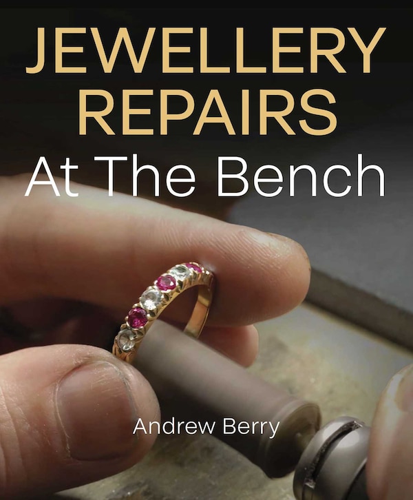 Jewellery Repairs At The Bench by Andrew Berry, Paperback | Indigo Chapters