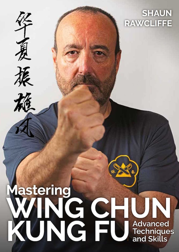 Mastering Wing Chun Kung Fu by Shaun Rawcliffe, Paperback | Indigo Chapters