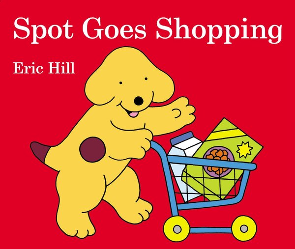 Spot Goes Shopping by Eric Hill, Board Book | Indigo Chapters