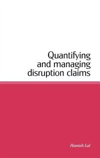 Quantifying and Managing Disruption Claims by Hamish Lal, Hardcover | Indigo Chapters