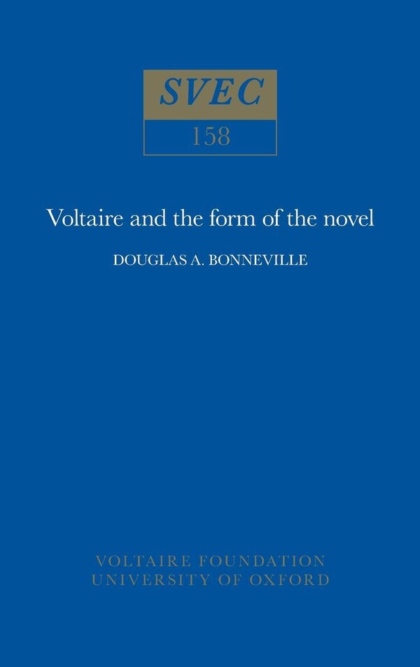 Voltaire and the Form of the Novel by Douglas A. Bonneville, Paperback | Indigo Chapters