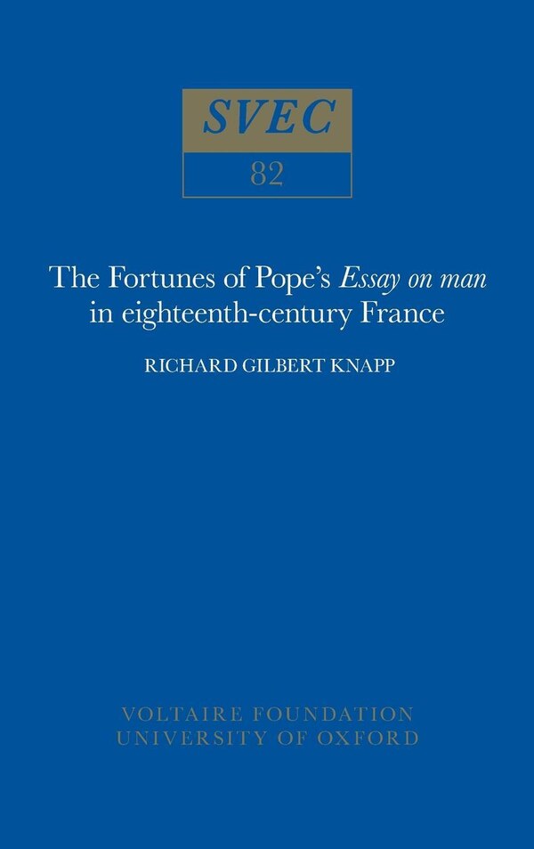 The Fortunes of Pope's 'Essay on man' in 18th-century France by Richard Gilbert Knapp, Paperback | Indigo Chapters