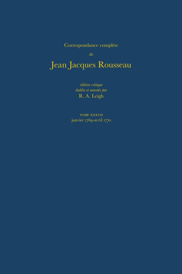 Correspondance complète de Rousseau (Complete Correspondence of Rousseau) 37 by Jean-jacques Rousseau, Hardcover | Indigo Chapters