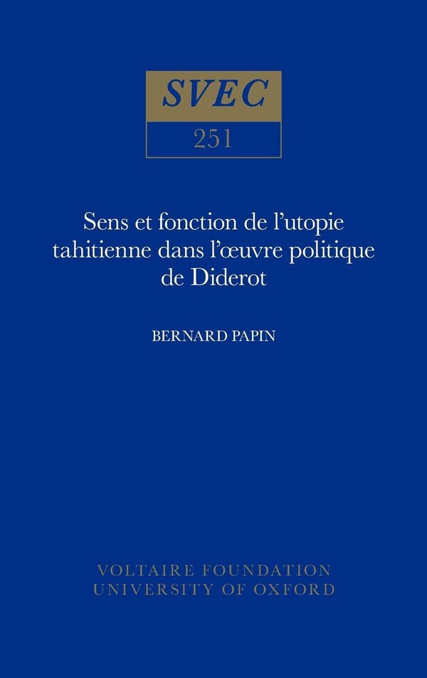 Sens et fonction de l'utopie tahitienne dans l'œuvre politique de Diderot by Bernard Papin, Hardcover | Indigo Chapters