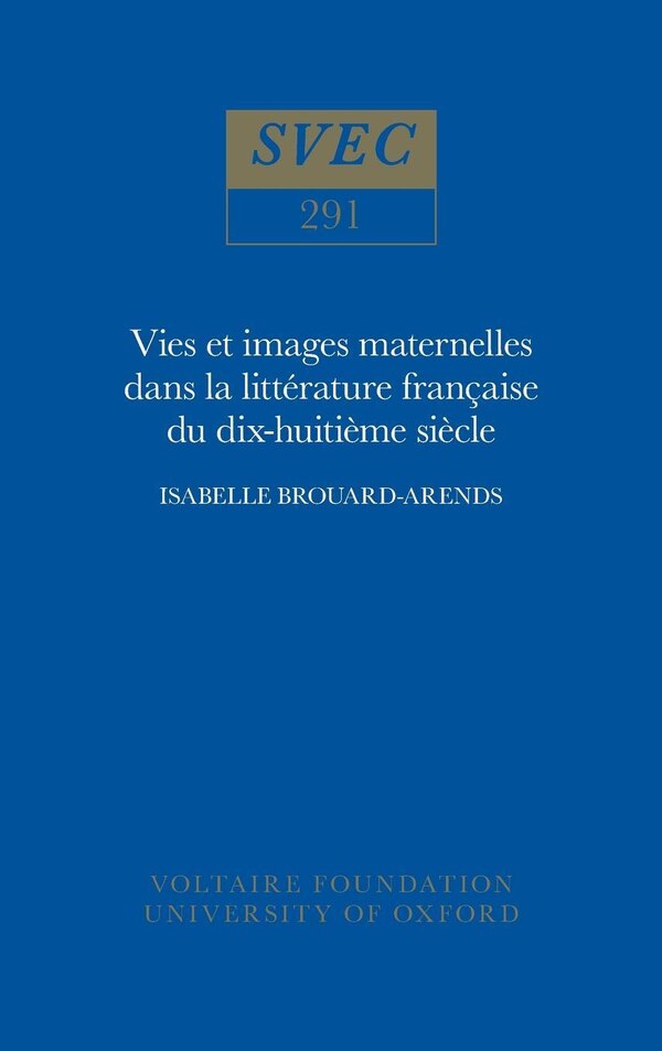 Vie et images maternelles dans la litt�rature fran�aise du XVIIIe si�cle by Isabelle Brouard-Arends, Hardcover | Indigo Chapters