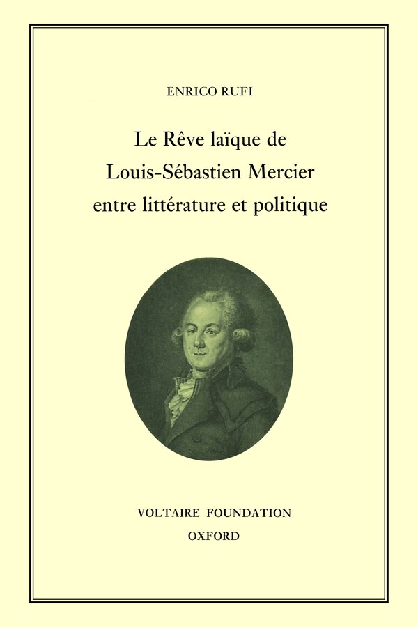 Le R�ve la�que de Louis-S�bastien Mercier entre litt�rature et politique by Enrico Rufi, Hardcover | Indigo Chapters