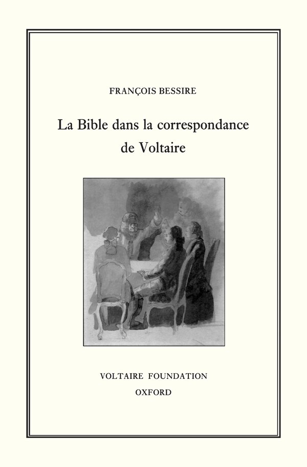 La Bible dans la Correspondance de Voltaire by Fran�ois Bessire, Hardcover | Indigo Chapters