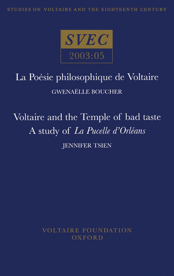 La Po�sie philosophique de Voltaire; Voltaire and the Temple of bad taste: a study of 'La Pucelle d'Orl�ans' by Gw�na�lle Boucher, Paperback
