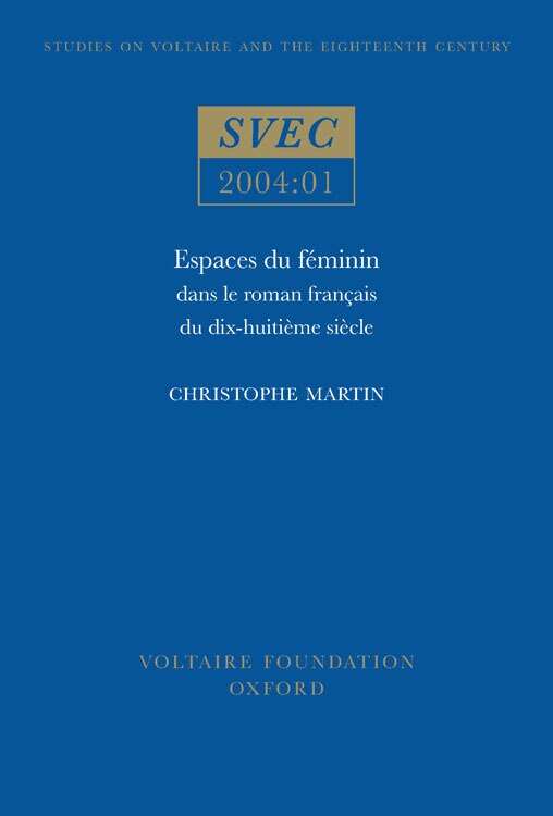 Espaces du féminin dans le roman français du dix-huitième siècle by Christophe Martin, Paperback | Indigo Chapters