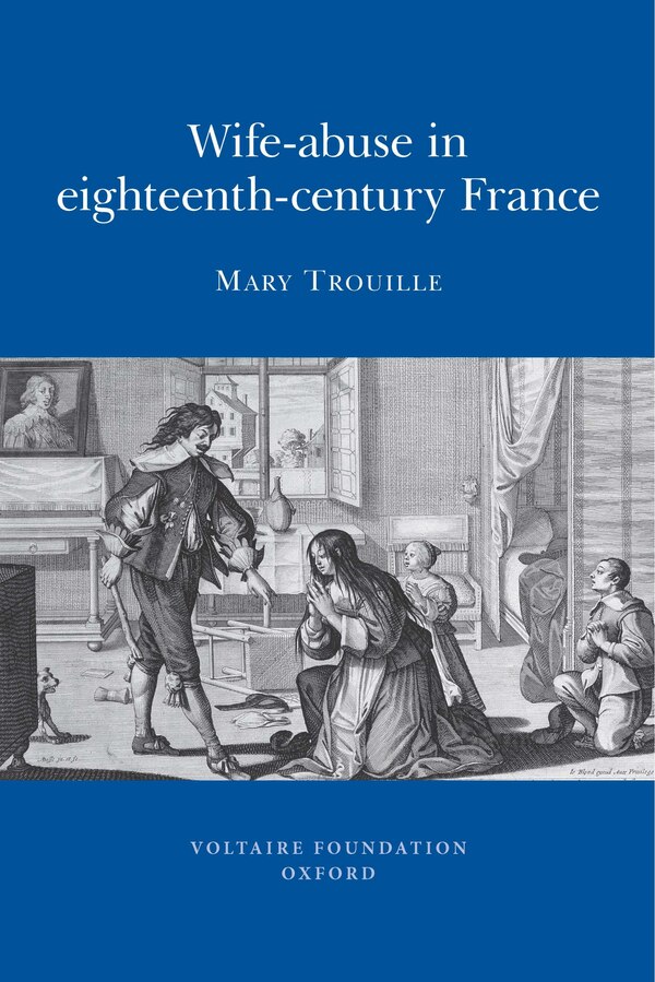 Wife-abuse in Eighteenth-century France by Mary Seidman Trouille, Paperback | Indigo Chapters