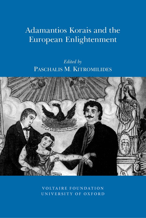 Adamantios Korais and the European Enlightenment by Paschalis M. Kitromilides, Paperback | Indigo Chapters