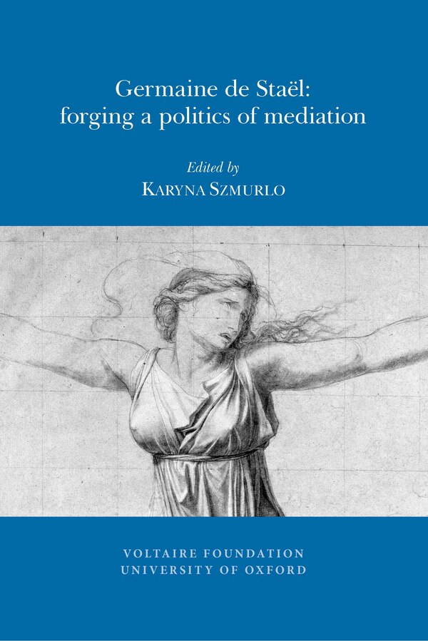 Germaine de Sta�l: Forging a Politics of Mediation by Karyna Szmurlo, Paperback | Indigo Chapters