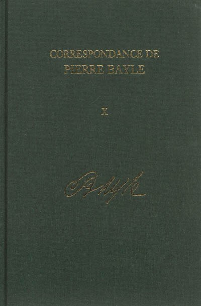 Correspondance de Pierre Bayle: Avril 1696 - Juillet 1697 Lettres 1100-1280 v. 10, Hardcover | Indigo Chapters