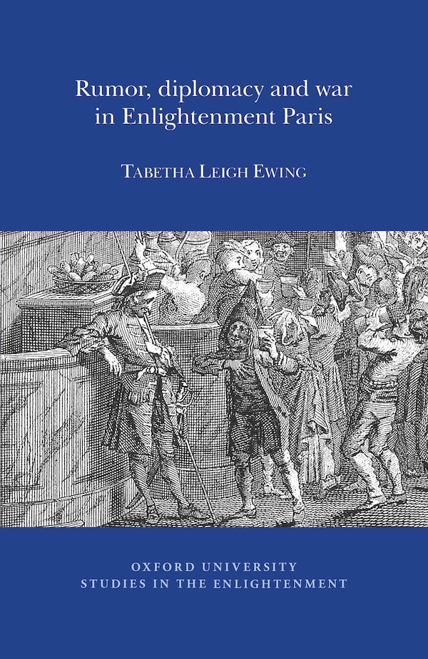 Rumor Diplomacy and War in Enlightenment Paris by Tabetha Leigh Ewing, Paperback | Indigo Chapters
