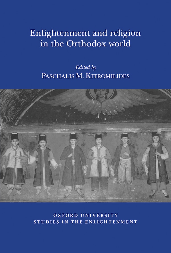 Enlightenment and Religion in the Orthodox World by Paschalis M. Kitromilides, Paperback | Indigo Chapters