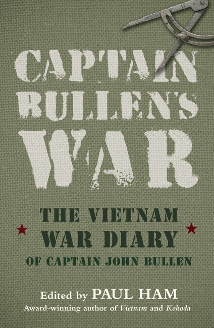 Captain Bullens War the Vietnam War Diar by Paul Ham, Paperback | Indigo Chapters