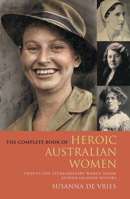 Complete Book of Heroic Australian Women by Susanna de Vries, Paperback | Indigo Chapters