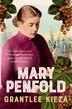 Mary Penfold: The true story of the great Australian winemaker from the bestselling award-winning author of SISTER VIV and MR AND MRS GOULD